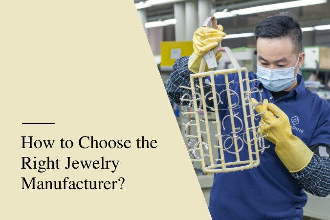 How to Choose the Right Jewelry Manufacturer