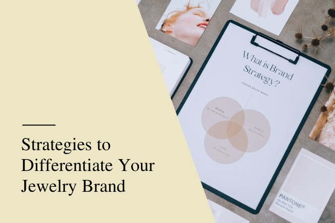 Strategies to Differentiate Your Jewelry Brand